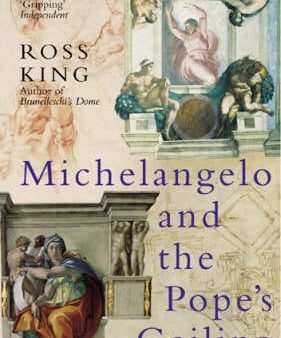 Dr Ross King: Michelangelo And The Pope s Ceiling [2003] paperback Online Sale