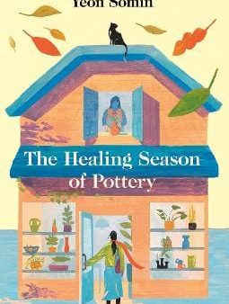 Yeon Somin and Clare Richards: The Healing Season of Pottery [2025] hardback on Sale