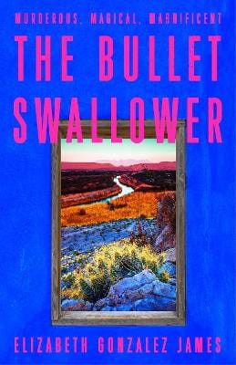 Elizabeth Gonzalez James: The Bullet Swallower [2024] paperback Online Hot Sale