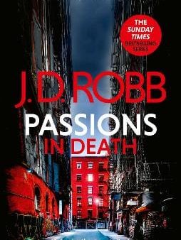 J. D. Robb: Passions in Death: An Eve Dallas thriller (In Death 59) [2025] paperback on Sale