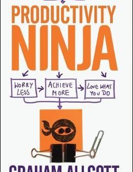 How to be a Productivity Ninja: Worry Less, Achieve More and Love What You Do Hot on Sale