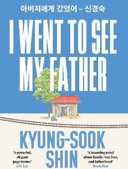 Kyung-Sook Shin: I Went to See My Father [2024] paperback Discount