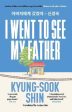 Kyung-Sook Shin: I Went to See My Father [2024] paperback Discount